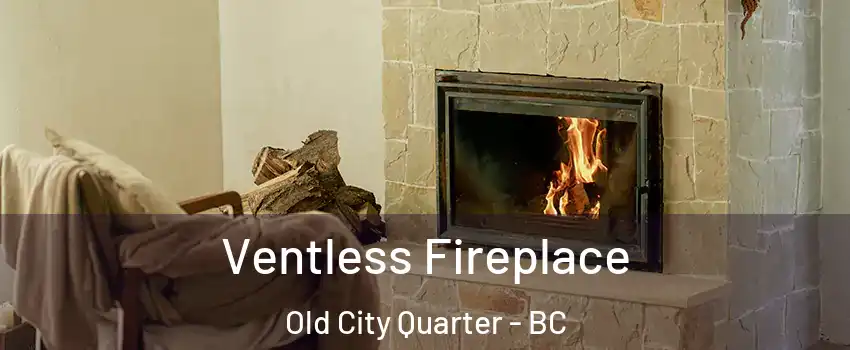  Ventless Fireplace Old City Quarter - BC
