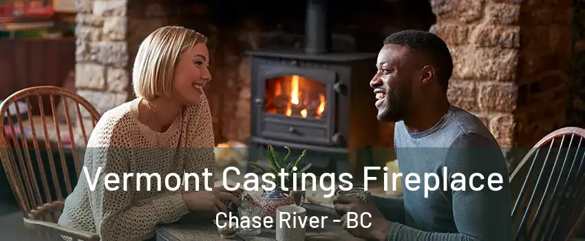  Vermont Castings Fireplace Chase River - BC