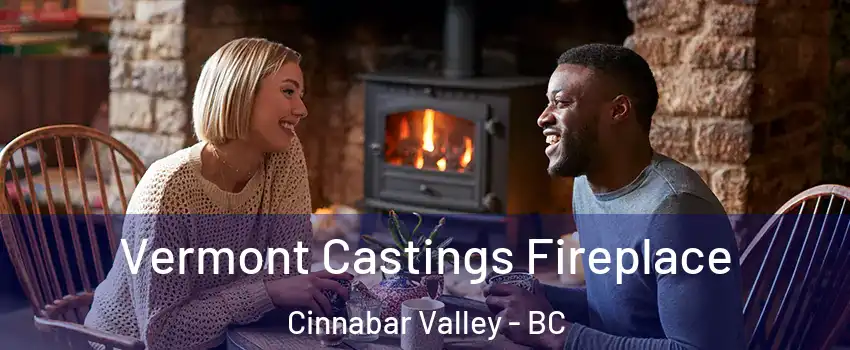  Vermont Castings Fireplace Cinnabar Valley - BC