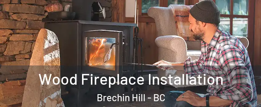  Wood Fireplace Installation Brechin Hill - BC