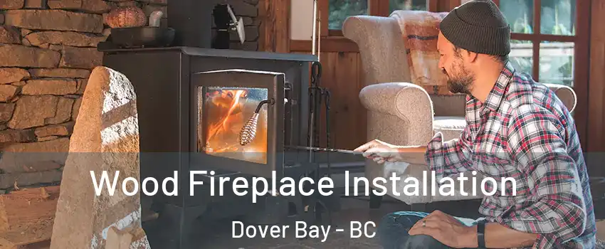 Wood Fireplace Installation Dover Bay - BC
