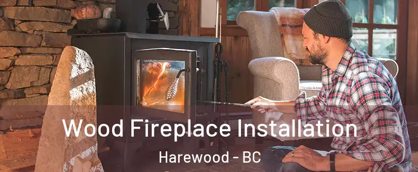  Wood Fireplace Installation Harewood - BC