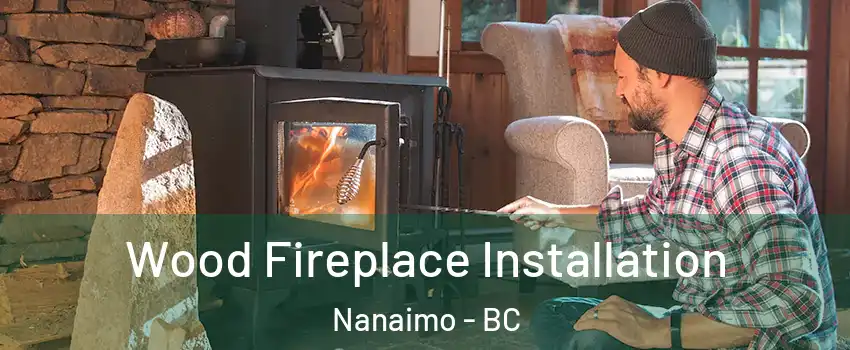  Wood Fireplace Installation Nanaimo - BC