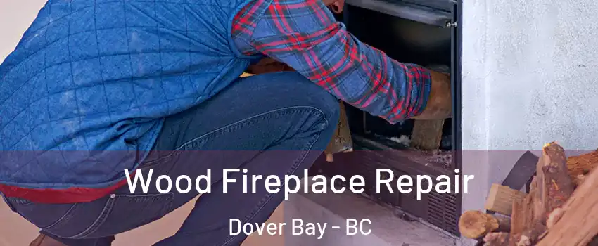  Wood Fireplace Repair Dover Bay - BC