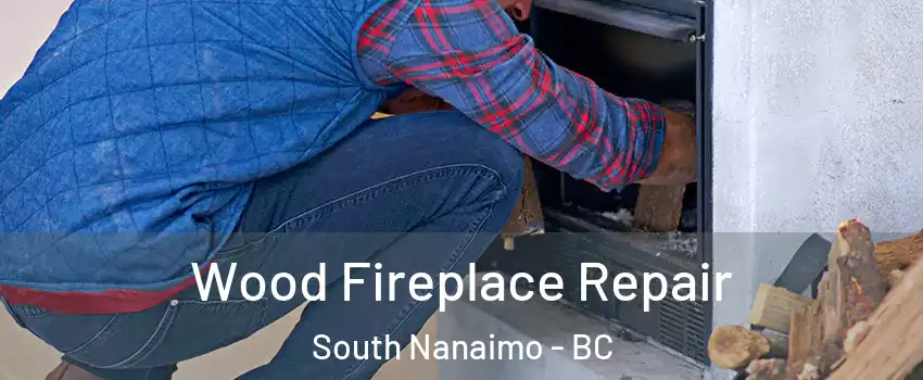  Wood Fireplace Repair South Nanaimo - BC