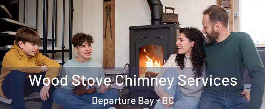  Wood Stove Chimney Services Departure Bay - BC