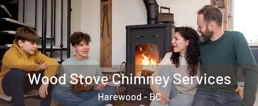  Wood Stove Chimney Services Harewood - BC