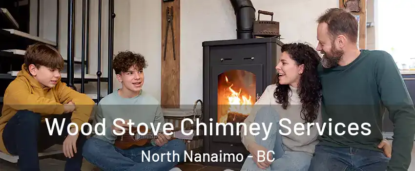  Wood Stove Chimney Services North Nanaimo - BC
