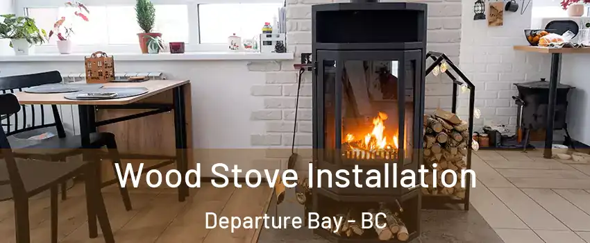  Wood Stove Installation Departure Bay - BC