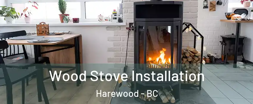  Wood Stove Installation Harewood - BC