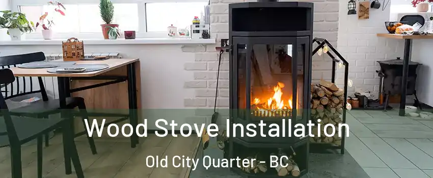  Wood Stove Installation Old City Quarter - BC