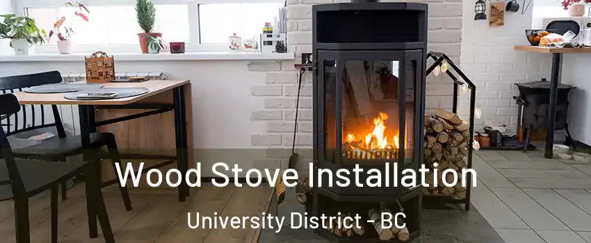  Wood Stove Installation University District - BC