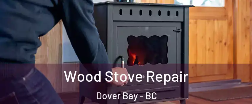  Wood Stove Repair Dover Bay - BC